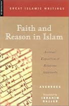 Faith and Reason in Islam: Averroes' Exposition of Religious Arguments (Great Islamic Thinkers): Averroes' Exposition of Religious Arguments (Great Islamic Thinkers)