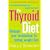 The Thyroid Diet: Manage Your Metabolism for Lasting Weight Loss