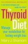 The Thyroid Diet: Manage Your Metabolism for Lasting Weight Loss