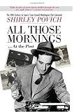 All those mornings . . . at the Post The 20th Century in Sports from Famed Washington Post Columnist Shirley Povich