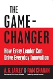 The game-changer : how every leader can drive everyday innovation
