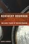 Kentucky Bourbon: The Early Years of Whiskeymaking