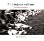 Photojournalism: An Essential Guide
