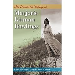 The Uncollected Writings of Marjorie Kinnan Rawlings