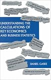 Understanding the Calculations of Key Economics and Business Statistics