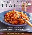 Every Night Italian: 120 Simple, Delicious Recipes You Can Make in 45 Minutes or Less