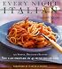 Every Night Italian: 120 Simple, Delicious Recipes You Can Make in 45 Minutes or Less