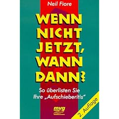 Wenn nicht jetzt, wann dann? -  So �berlisten Sie Ihre "Aufschieberitis"