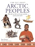 Arctic Peoples: What Life Was Like in the Most Northerly Reaches of the Earth (Find out about)