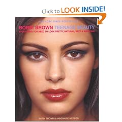 Bobbi Brown Teenage Beauty: Everything You Need to Look Pretty, Natural, Sexy and Awesome