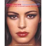 Bobbi Brown Teenage Beauty: Everything You Need to Look Pretty, Natural, Sexy and Awesome