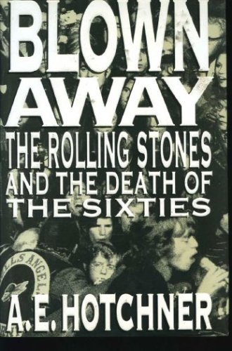 Blown Away: The Rolling Stones and the Death of the Sixties