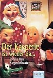 Der Kasperle ist wieder da.. - St&uuml;cke f&uuml;rs Kasperletheater. - Ursula Lietz