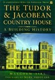 The Tudor and Jacobean Country House: A Building History