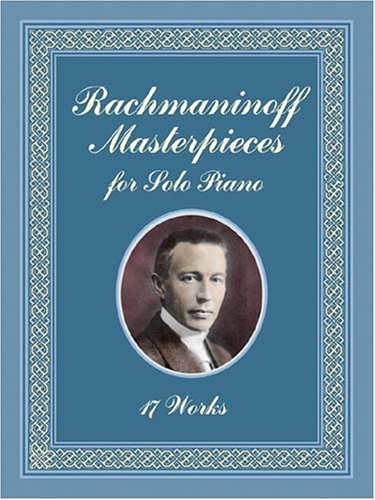 Rachmaninoff Masterpieces for Solo Piano: 17 Works