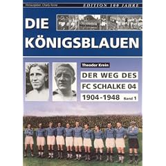 Die K�nigsblauen 1. Der Weg des FC Schalke 04 (1904-1948)