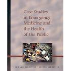 Case Studies in Emergency Medicine and Health of the Public by  Edward Bernstein and Judith Bernstein