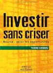 INVESTIR SANS CRISER : BOURSE - SAISI...