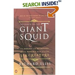 The Search for the Giant Squid: The Biology and Mythology of the World's Most Elusive Sea Creature