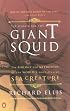 The Search for the Giant Squid: The Biology and Mythology of the World's Most Elusive Sea Creature