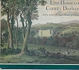 Lost houses of County Durham