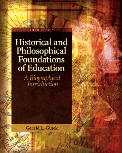 Historical and Philosophical Foundations of Education: A Biographical Introduction (4th Edition) by Gutek Gerald L. (2004-04-29) Paperback