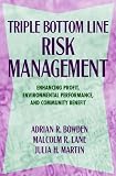  : Triple Bottom Line Risk Management:  Enhancing Profit, Environmental Performance, and Community Benefits