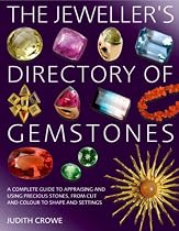 Jeweller's Directory of Gemstones: A Complete Guide to Appraising and Using Precious Stones, from Cut and Colour to Shape and Setting