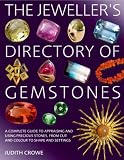 Jeweller's Directory of Gemstones: A Complete Guide to Appraising and Using Precious Stones, from Cut and Colour to Shape and Setting