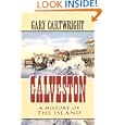 Galveston: A History of the Island (Chisholm Trail Series, No. 18)