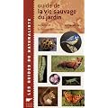 Guide de la vie sauvage du jardin : La faune et la flore en 400 photos