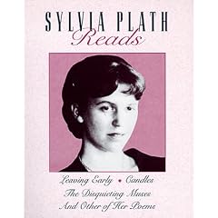 Sylvia Plath Reads: Leaving Early, Candles, the Disquieting Muses and Other of Her Poems