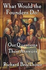 What Would the Founders Do?: Our Questions, Their Answers