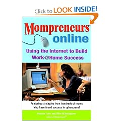 Momprenuers (R) Online: Using the Internet for Work at Home Success