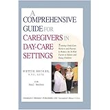 A Comprehensive Guide for Caregivers in Day-Care Settings: Training Child Care Workers and Parents to Reduce the At-Risk Factor in Infants and Young Children
