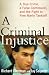 A Criminal Injustice: A True Crime, a False Confession, and the Fight to Free Marty Tankleff