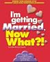 I'm Getting Married, Now What?!: Finding Your Wedding Style/ Ceremony Know-how/ Honeymoon Adventures (Now What Series)