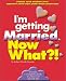 Book I'm Getting Married, Now What?!: Finding Your Wedding Style/ Ceremony Know-how/ Honeymoon Adventures (Now What Series)