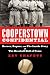 Cooperstown Confidential: Heroes, Rogues and the Inside Story of The Baseball Hall of Fame