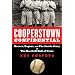 Cooperstown Confidential: Heroes, Rogues, and the Inside Story of the Baseball Hall of Fame