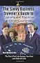 The Savvy Business Traveler's Guide to Customs and Practices in Other Countries: The Dos & Don'ts to Impress Your Host and Make the Sale