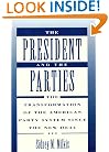The President and the Parties: The Transformation of the American Party System since the New Deal