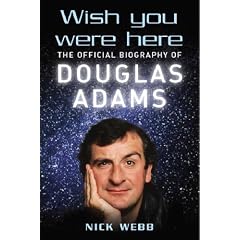 Wish You Were Here: The Official Biography of Douglas Adams