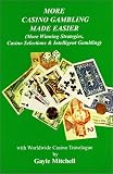 More Casino Gambling Made Easier (More Winning Strategies, Casino Selections & Intelligent Gambling)