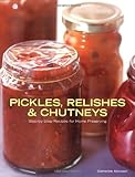 Pickles, relishes & chutneys : step-by-step recipes for home preserving