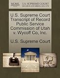 U.S. Supreme Court Transcript of Record Public Service Commission of Utah v. Wycoff Co, Inc.