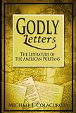 Godly Letters: The Literature of the American Puritans