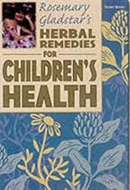 Herbal Remedies for Children's Health (Rosemary Gladstar's Herbal Remedies)