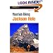 Mountain Biking Jackson Hole (Regional Mountain Biking Series)