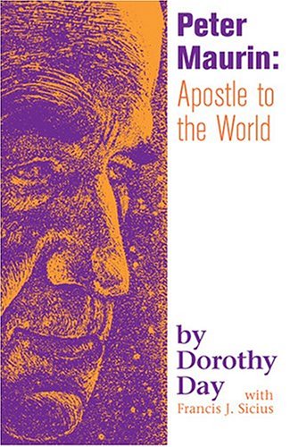 Peter Maurin: Apostle To The World